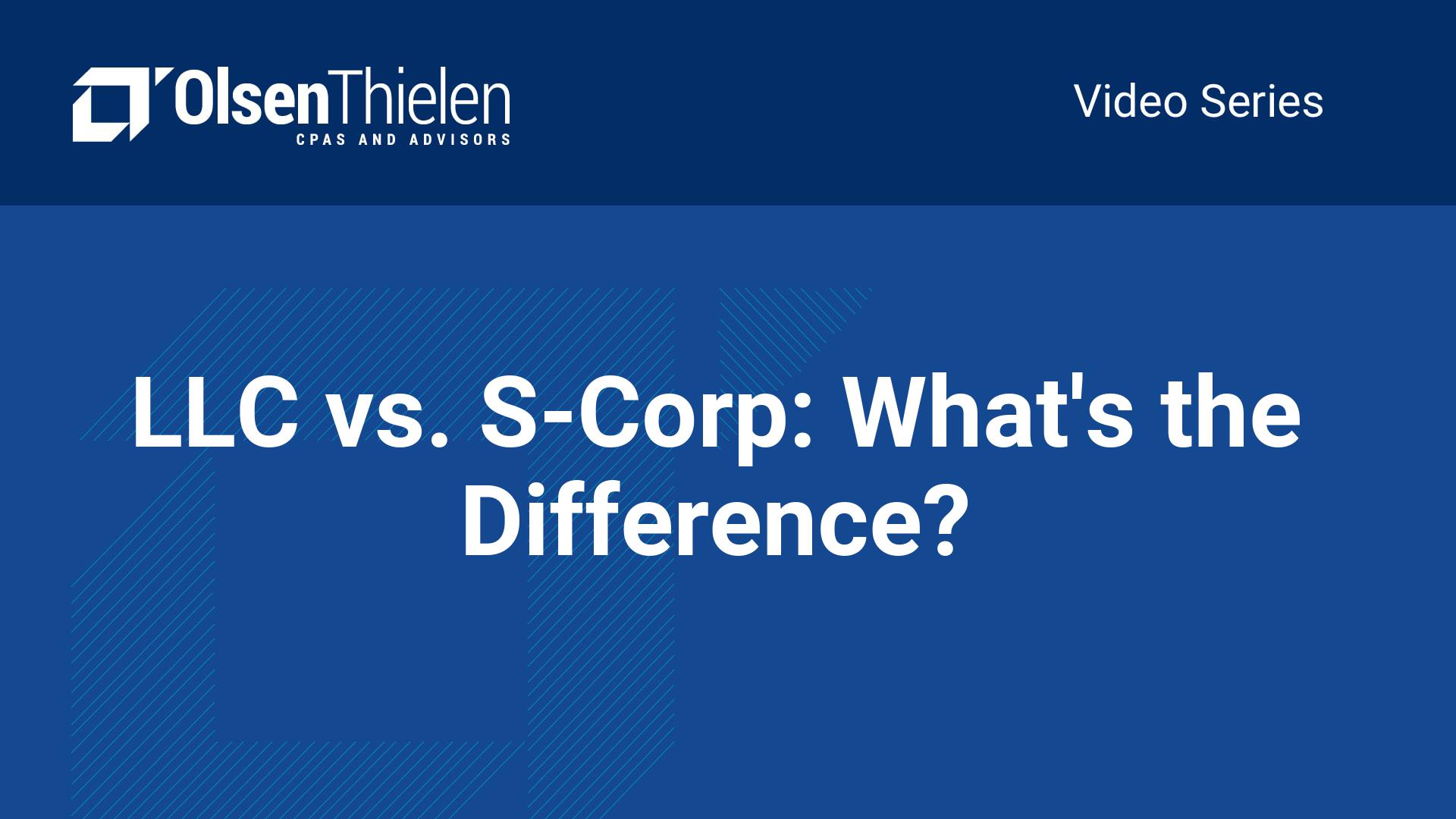 LLC Vs S Corp What s The Difference Olsen Thielen CPAs Advisors LLC Vs S Corp What s The Difference Olsen Thielen CPAs Advisors