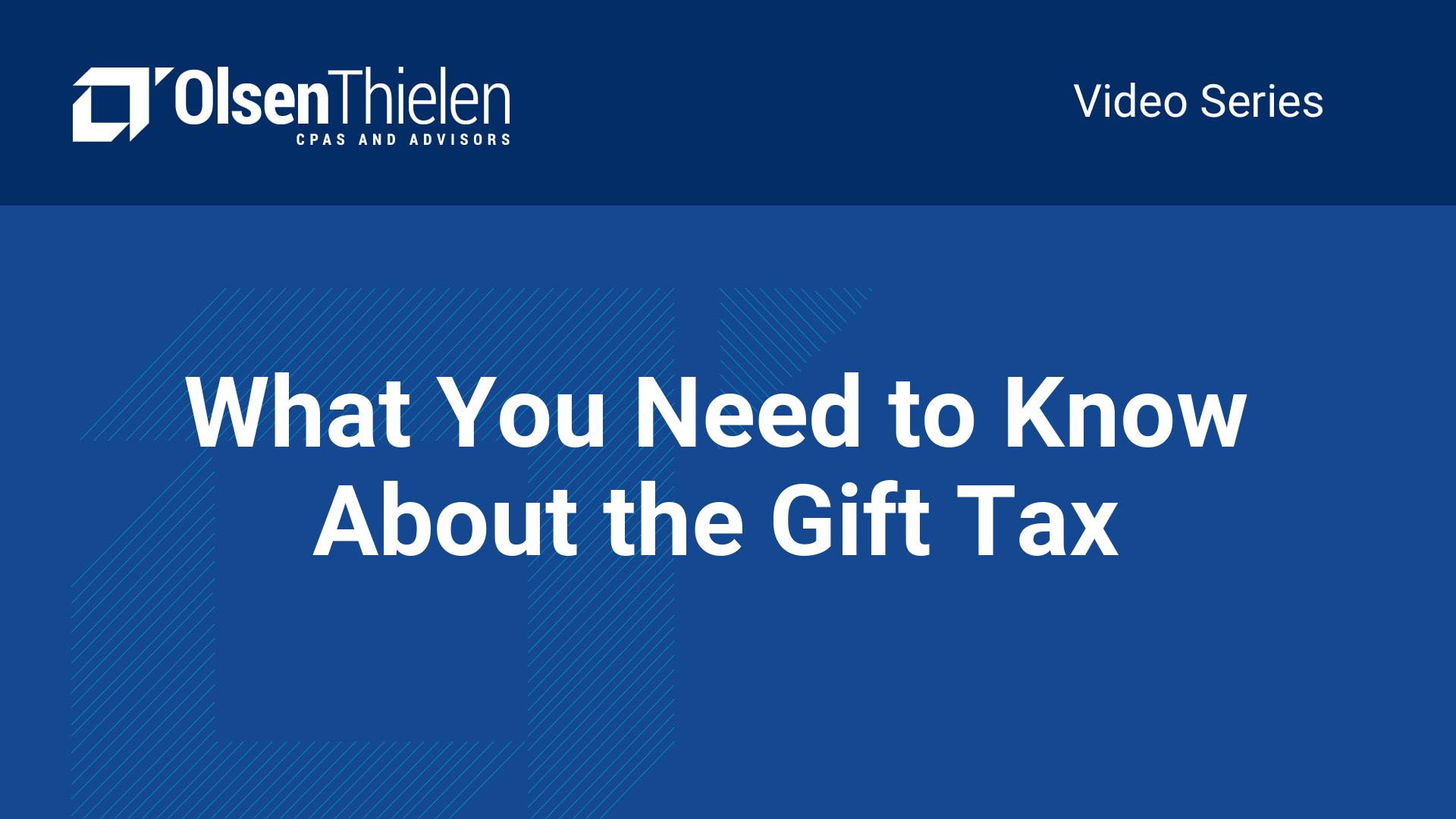 What You Need To Know About The Gift Tax Olsen Thielen CPAs Advisors What You Need To Know About The Gift Tax Olsen Thielen CPAs Advisors